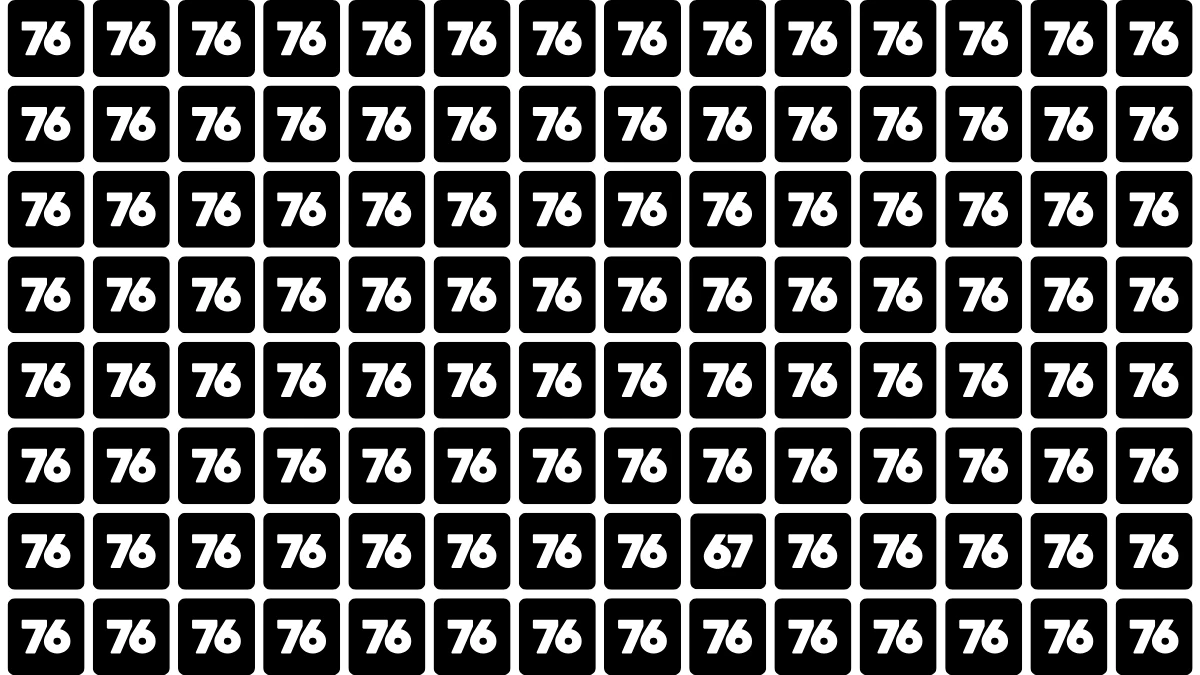 You have eagle eyes and a sharp brain if you can spot 67 among 76s in 7 seconds!