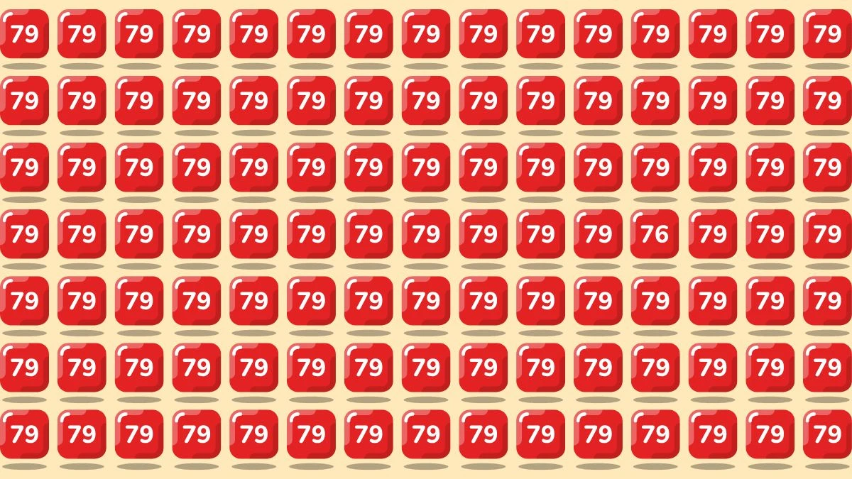 You have eagle eyes and a sharp brain if you can spot 76 among 79s in 7 seconds!