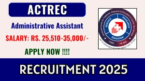 ACTREC Administrative Assistant Recruitment 2025 – Walk in ACTREC Administrative Assistant Recruitment 2025 – Walk in