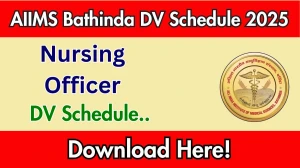 AIIMS Bathinda Nursing Officer DV Schedule 2025: Check Document Verification Date @ aiimsbathinda.edu.in