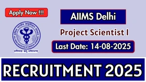 AIIMS Delhi Project Scientist I Recruitment 2025 - Apply Online