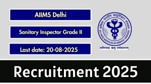 AIIMS Delhi Sanitary Inspector Grade II Recruitment 2025 - Apply Offline