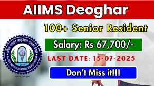AIIMS Deoghar Senior Resident Recruitment 2025 - Apply Offline for 164 Posts