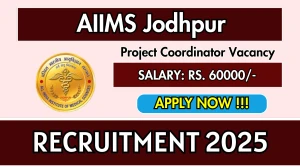 AIIMS Jodhpur Project Coordinator Recruitment 2025 – Walk in