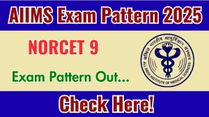 AIIMS NORCET 9 Exam Pattern 2025 AIIMS NORCET 9 Exam Pattern 2025