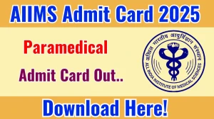 AIIMS Paramedical Admit Card 2025 OUT Download Link aiimsexams.ac.in