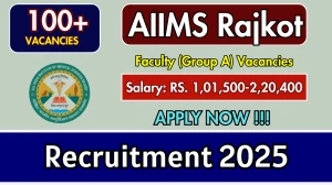 AIIMS Rajkot Group A Recruitment 2025 - Apply Online for 107 Faculty Posts AIIMS Rajkot Group A Recruitment 2025 - Apply Online for 107 Faculty Posts