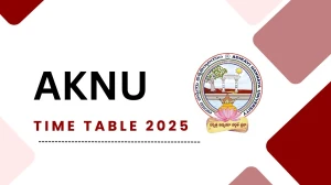 AKNU Time Table 2025 Announced @ aknu.edu.in Details Here AKNU Time Table 2025 Announced @ aknu.edu.in Details Here