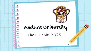 Andhra University Time Table 2025 Announced @ andhrauniversity.edu.in Details Here