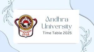Andhra University Time Table 2025 Announced @ andhrauniversity.edu.in Details Here Andhra University Time Table 2025 Announced @ andhrauniversity.edu.in Details Here