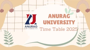 Anurag University Time Table 2025 Announced @ anurag.edu.in Details Here Anurag University Time Table 2025 Announced @ anurag.edu.in Details Here