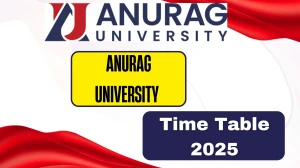 Anurag University Time Table 2025 Announced @ anurag.edu.in Details Here