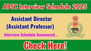 APSC Assistant Director (Assistant Professor) Interview Schedule 2025 Released Check Date Details at apsc.nic.in APSC Assistant Director (Assistant Professor) Interview Schedule 2025 Released Check Date Details at apsc.nic.in