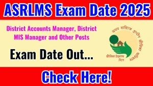 ASRLMS District Accounts Manager, District MIS Manager and Other Posts Exam Date 2025 Announced at asrlms.assam.gov.in Exam details here