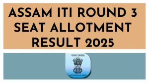 Assam ITI Round 3 Seat Allotment Result 2025 Out Today at itiassam.admissions.nic.in Direct Link to Download Result