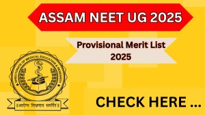 Assam NEET UG Provisional Merit List 2025 Released at dme.assam.gov.in Direct Link to Download Merit List