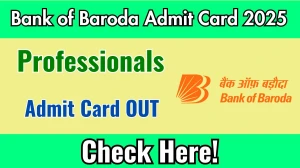 Bank of Baroda Professionals Admit Card 2025 OUT Download Link bankofbaroda.in Bank of Baroda Professionals Admit Card 2025 OUT Download Link bankofbaroda.in