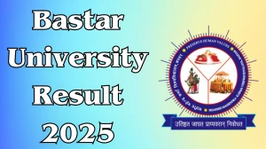 Bastar University Result 2025 Released at smkvbj.uonex.in Direct Link to Download 2nd and 4th Semester Result