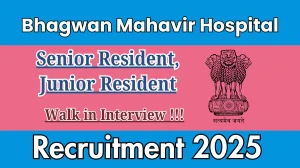 Bhagwan Mahavir Hospital Recruitment 2025 – Walk in for 25 Senior Resident, Junior Resident Posts
