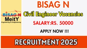 BISAG N Civil Engineer Recruitment 2025 - Apply Online for 01 Posts BISAG N Civil Engineer Recruitment 2025 - Apply Online for 01 Posts
