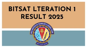 BITSAT 2025 Lteration 1 Result Released at bitsadmission.com Direct Link to Download Result