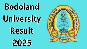 Bodoland University Result 2025 Out at buniv.edu.in Direct Link to Download 1st to 4th Semester Result