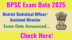 BPSC District Statistical Officer/ Assistant Director Exam Date 2025 Out for 47 Posts at bpsc.bihar.gov.in Check Details Here