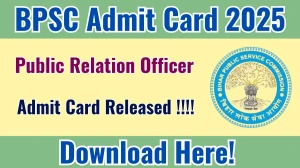 BPSC Public Relation Officer Admit Card 2025 OUT Download Link bpsc.bihar.gov.in BPSC Public Relation Officer Admit Card 2025 OUT Download Link bpsc.bihar.gov.in