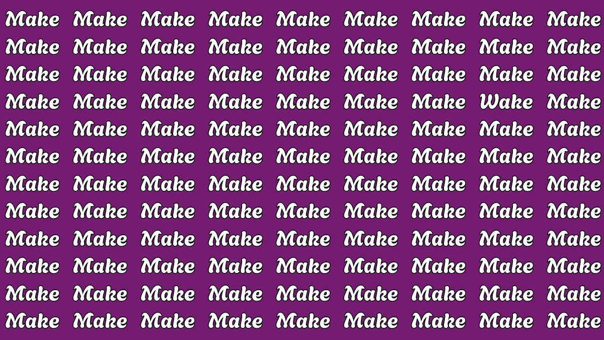 Brain Teaser: Within 6 Seconds Spot The Word Wake among Make