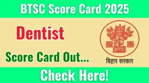 BTSC Dentist Result 2025 Released- Download Scorecard at btsc.bihar.gov.in