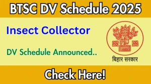 BTSC Insect Collector DV Schedule 2025: Check Document Verification Date @ btsc.bihar.gov.in BTSC Insect Collector DV Schedule 2025: Check Document Verification Date @ btsc.bihar.gov.in