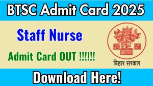 BTSC Staff Nurse Admit Card 2025 OUT Download Link btsc.bihar.gov.in BTSC Staff Nurse Admit Card 2025 OUT Download Link btsc.bihar.gov.in