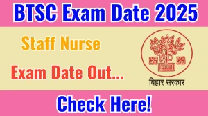 BTSC Staff Nurse Exam Date 2025 Out for 11389 Posts at btsc.bihar.gov.in Check Details Here