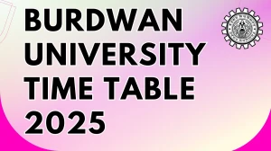 Burdwan University Time Table 2025 Announced For BFA and DVA @ buruniv.ac.in Details Here