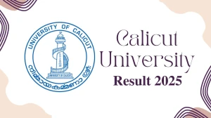 Calicut University Result 2025 Out at uoc.ac.in Direct Link to Download 2nd, 3rd, 4th Sem Result