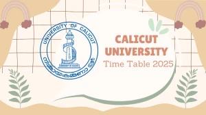 Calicut University Time Table 2025 Announced @ pareekshabhavan.uoc.ac.in Details Here