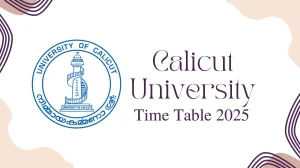 Calicut University Time Table 2025 Announced @ pareekshabhavan.uoc.ac.in Details Here
