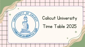 Calicut University Time Table 2025 Out @ pareekshabhavan.uoc.ac.in Details Here