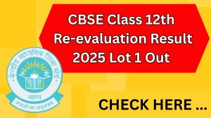 CBSE Class 12th Re-evaluation Result 2025 Lot 1 Out at cbse.gov.in Direct Link to Download  Result