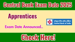 Central Bank Apprentices Exam Date 2025 Announced at centralbankofindia.co.in Exam details here