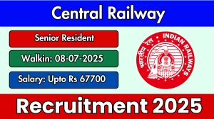 Central Railway Senior Resident Recruitment 2025 – Walk in for 04 Posts