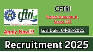 CFTRI Recruitment 2025 - Apply Online for 04 Project Associate II, Senior Project Associate Posts