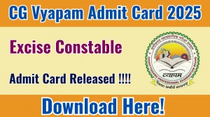CG Vyapam Excise Constable Admit Card 2025 OUT Download Link vyapamcg.cgstate.gov.in