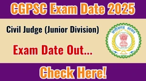 CGPSC Civil Judge (Junior Division) Exam Date 2025 Out for 57 Posts at psc.cg.gov.in Check Details Here CGPSC Civil Judge (Junior Division) Exam Date 2025 Out for 57 Posts at psc.cg.gov.in Check Details Here
