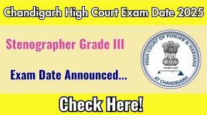 Chandigarh High Court Stenographer Grade III Exam Date 2025 Announced at highcourtchd.gov.in Exam details here