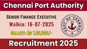 Chennai Port Authority Senior Finance Executive Recruitment 2025 – Walk in
