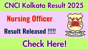 CNCI Kolkata Nursing Officer Result 2025 Out at cnci.ac.in, Direct Link to Download Result PDF Here CNCI Kolkata Nursing Officer Result 2025 Out at cnci.ac.in, Direct Link to Download Result PDF Here