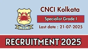 CNCI Kolkata Specialist Grade I Recruitment 2025 - Apply Offline