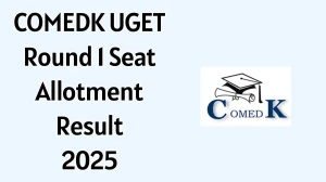 COMEDK UGET Round 1 Seat Allotment Result 2025 Out Today at comedk.org Direct Link to Download Result