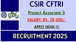 CSIR CFTRI Project Associate II Recruitment 2025 - Apply Online CSIR CFTRI Project Associate II Recruitment 2025 - Apply Online